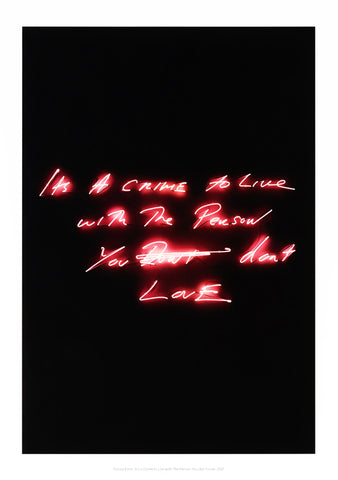 Tracey Emin "It's a Crime to Live with The Person You don’t Love" Signed Print